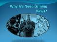 Why We Need Gaming News? PowerPoint PPT Presentation