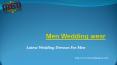 Latest Wedding Dresses for Men | Groom Wear Shops in Delhi PowerPoint PPT Presentation