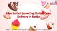 How To Get Same Day Online Cake Delivery in Noida