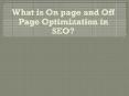What is On Page and Off Page Optimization in SEO PowerPoint PPT Presentation