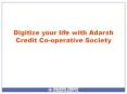 Digitize your life with Adarsh Credit Co-operative Society PowerPoint PPT Presentation