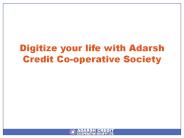 Digitize your life with Adarsh Credit Co-operative Society