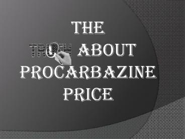 Procarbazine Price