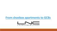 From Shoebox Apartments To Gcbs