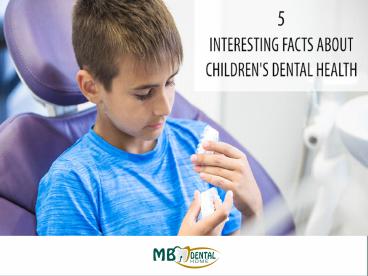 5 Interesting Facts About Children’s Dental Health