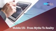 Mobile UX- From Myths To Reality
