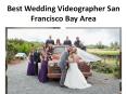 Best Wedding Videographer San Francisco Bay Area PowerPoint PPT Presentation