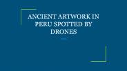 ANCIENT ARTWORK IN PERU SPOTTED BY DRONES