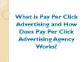 What is Pay Per Click Advertising and How Does Pay Per Click Advertising Agency Works? PowerPoint PPT Presentation