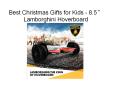 Best Christmas Gifts for Kids - 8.5” Lamborghini Hoverboard PowerPoint PPT Presentation