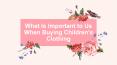 What Is Important to Us When Buying Children's Clothing