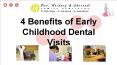 The Major Benefits of Early Childhood Dental Visits PowerPoint PPT Presentation