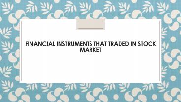 FINANCIAL INSTRUMENTS THAT TRADED IN STOCK MARKET