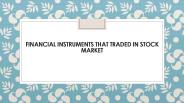 FINANCIAL INSTRUMENTS THAT TRADED IN STOCK MARKET