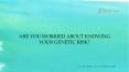ARE YOU WORRIED ABOUT KNOWING YOUR GENETIC RISK? PowerPoint PPT Presentation