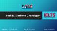 Best IELTS Institute Chandigarh PowerPoint PPT Presentation