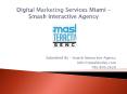 Digital Marketing Services Miami – Smash Interactive Agency PowerPoint PPT Presentation