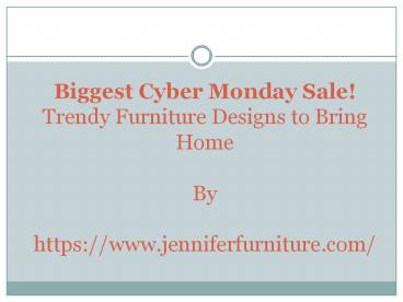 Biggest Cyber Monday Sale! Trendy Furniture Designs to Bring Home