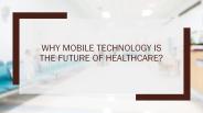 Why mobile technology is the future of healthcare?