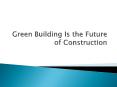 Green Building Is the Future of Construction PowerPoint PPT Presentation