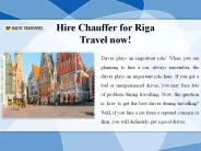 Hire Chauffer for Riga Travel now!