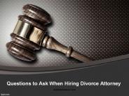 Questions to Ask When Hiring Divorce Attorney