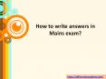 How to write answers in Mains exam? PowerPoint PPT Presentation