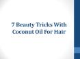 7 Beauty Tricks With Coconut Oil For Hair PowerPoint PPT Presentation