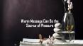 Warm Massage Can Be the Source of Pleasure PowerPoint PPT Presentation