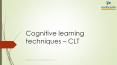 Learn Cognitive Learning techniques with its Types, Definition & Examples. PowerPoint PPT Presentation