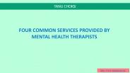 FOUR COMMON SERVICES PROVIDED BY MENTAL HEALTH THERAPISTS