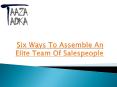 Six Ways To Assemble An Elite Team Of Salespeople (1) PowerPoint PPT Presentation