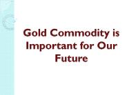 Gold commodity is Important for Our Future