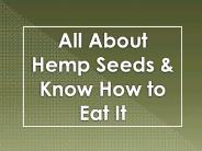 All about Hemp Seeds & Know How to Eat It