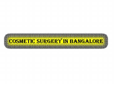 Cosmetic Surgery in Bangalore