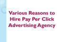 Various Reasons to Hire Pay Per Click Advertising Agency PowerPoint PPT Presentation