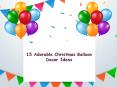 15 Adorable Christmas Balloon Decor Ideas - Party Zealot PowerPoint PPT Presentation