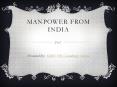 Manpower from India PowerPoint PPT Presentation