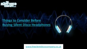 Things to Consider Before Buying Silent Disco Headphones