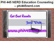 PHI 445 NERD Education Counseling -- phi445nerd.com