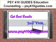 PSY 410 GUIDES Education Counseling -- psy410guides.com