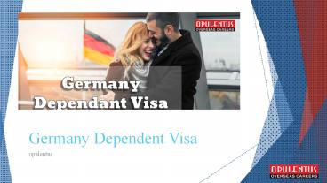 Germany Dependent Visa, Germany Family Reunification Immigration and Visas  - Opulentus