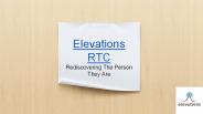 Elevations RTC - Rediscovering The Person They Are
