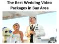 The Best Wedding Video Packages in Bay Area PowerPoint PPT Presentation