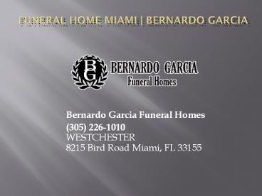 Funeral Home Miami – Bernardo Garcia