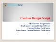 Readymade Custom Design Software - Custom Visiting Card Script PowerPoint PPT Presentation
