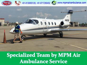 The Super Fast and Caring MPM Air Ambulance Service in Kolkata