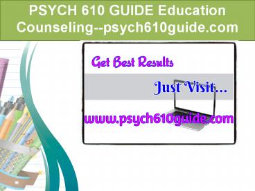 PSYCH 610 GUIDE Education Counseling--psych610guide.com