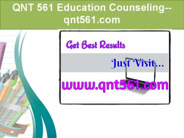 QNT 561 Education Counseling--qnt561.com