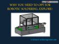 Why you need to opt for Robotic Soldering: Explore! PowerPoint PPT Presentation